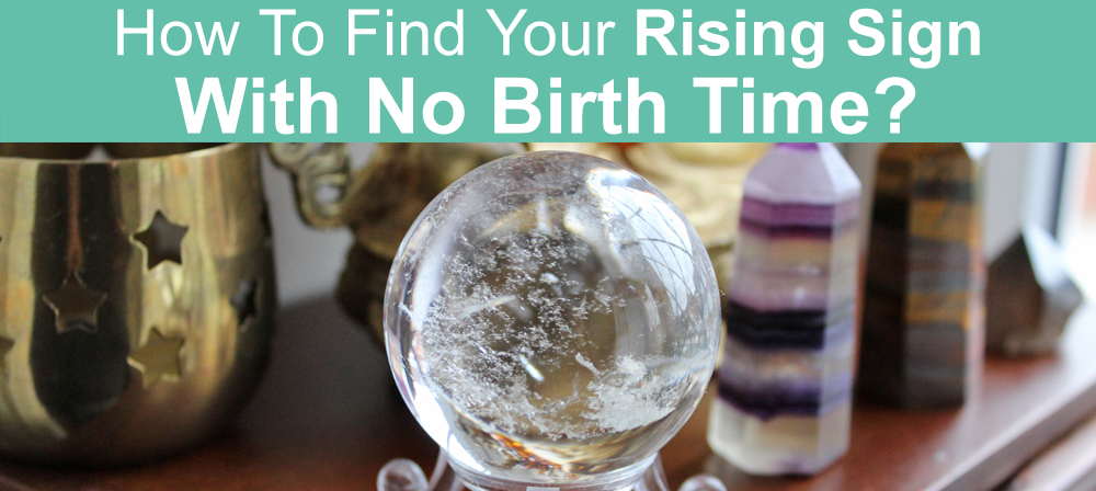 Find Your Rising Sign Without a Birth Time